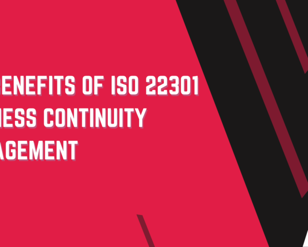 What are the benefits of ISO 22301 business continuity management ?