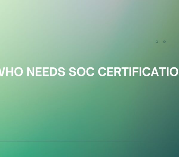 Who needs SOC Certification ?