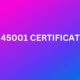 ISO 45001 CERTIFICATION