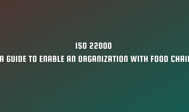Read more about the article ISO 22000 – A guide to enable an organization with food chain