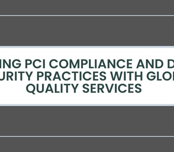 Meeting PCI compliance and data security practices with Global Quality Services