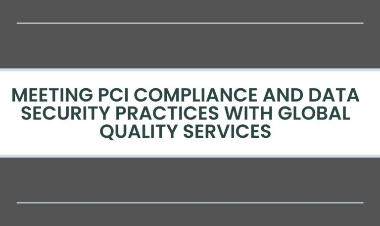 Read more about the article Meeting PCI compliance and data security practices with Global Quality Services