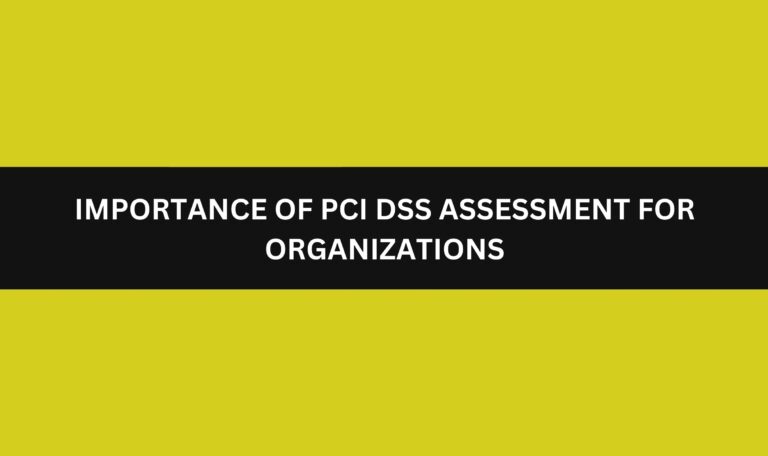 Read more about the article Importance of PCI DSS Assessment for organizations