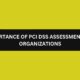 Importance of PCI DSS Assessment for organizations