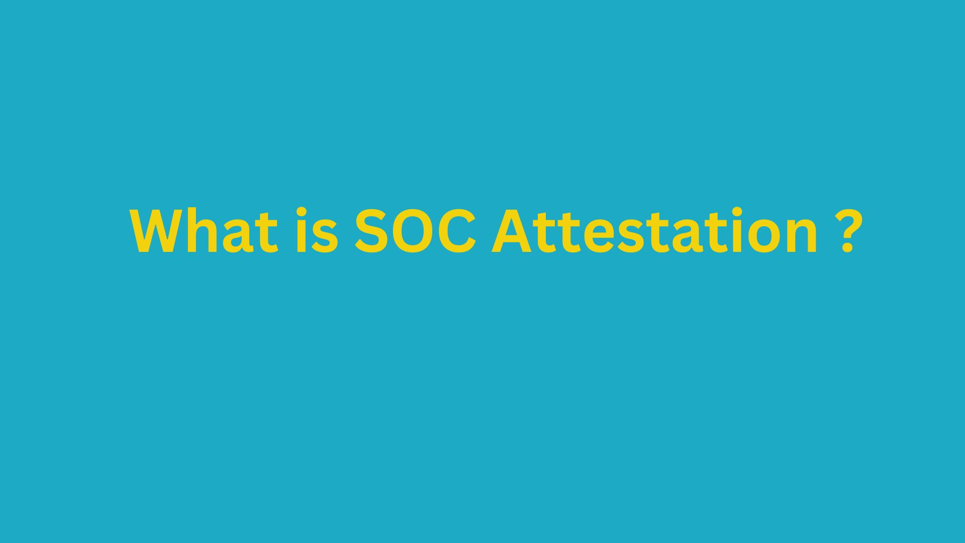 What is SOC Attestation?