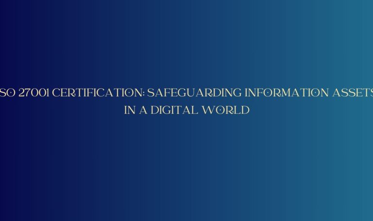 Read more about the article ISO 27001 Certification: Safeguarding Information Assets in a Digital World