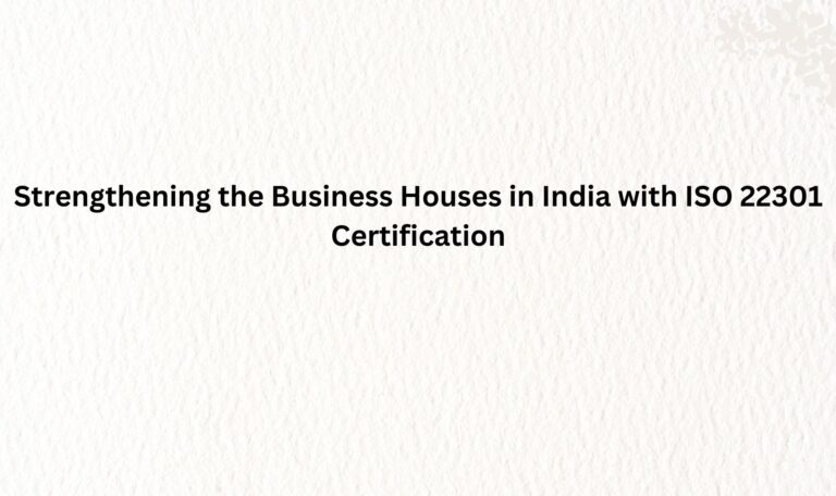 Read more about the article Strengthening the Business Houses in India with ISO 22301 Certification