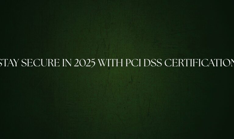 Read more about the article Stay Secure in 2025 with PCI DSS Certification