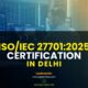 ISO/IEC 27701:2025 Certification in Delhi