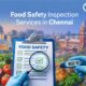 Food Safety Inspection Services in Chennai