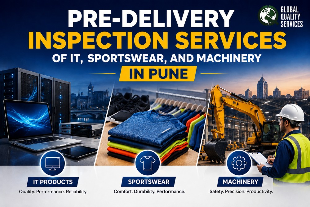 Pre-Delivery Inspection Services of IT, Sportswear, and Machinery In Pune