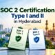 SOC 2 Certification Type I and II in Hyderabad