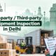 Second-party : Third-party Pre-shipment Inspection in Delhi