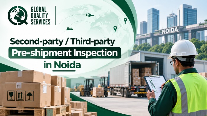 Second-party : Third-party Pre-shipment Inspection in Noida